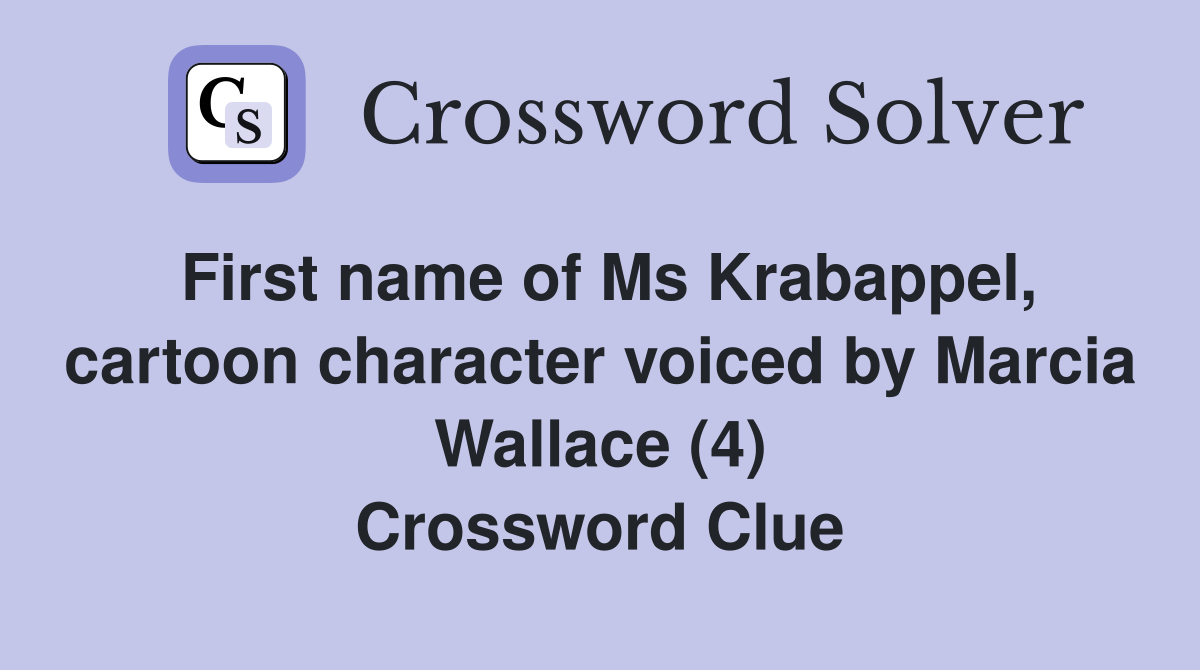 First name of Ms Krabappel, cartoon character voiced by Marcia Wallace (4) Crossword Clue