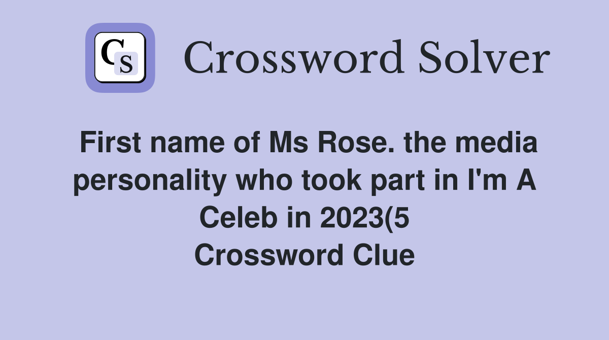 First name of Ms Rose the media personality who took part in I #39 m A First name of Ms Rose the media personality who took part in I #39 m A