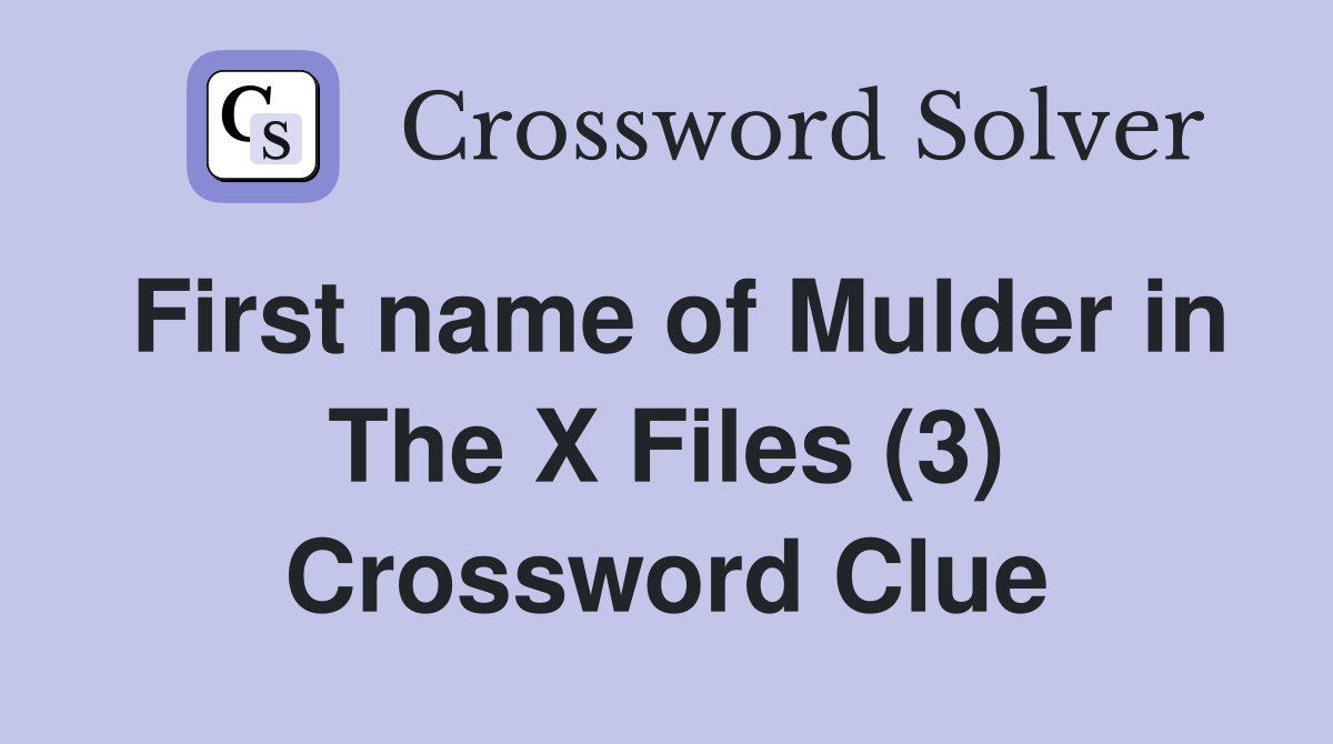 First name of Mulder in The X Files (3) Crossword Clue