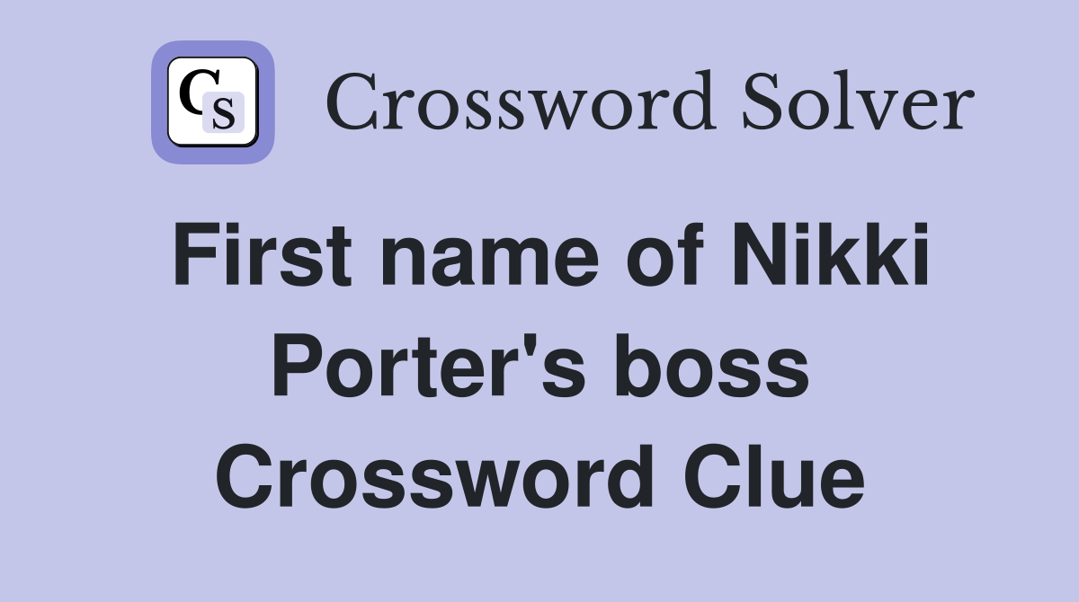 First name of Nikki Porter's boss Crossword Clue