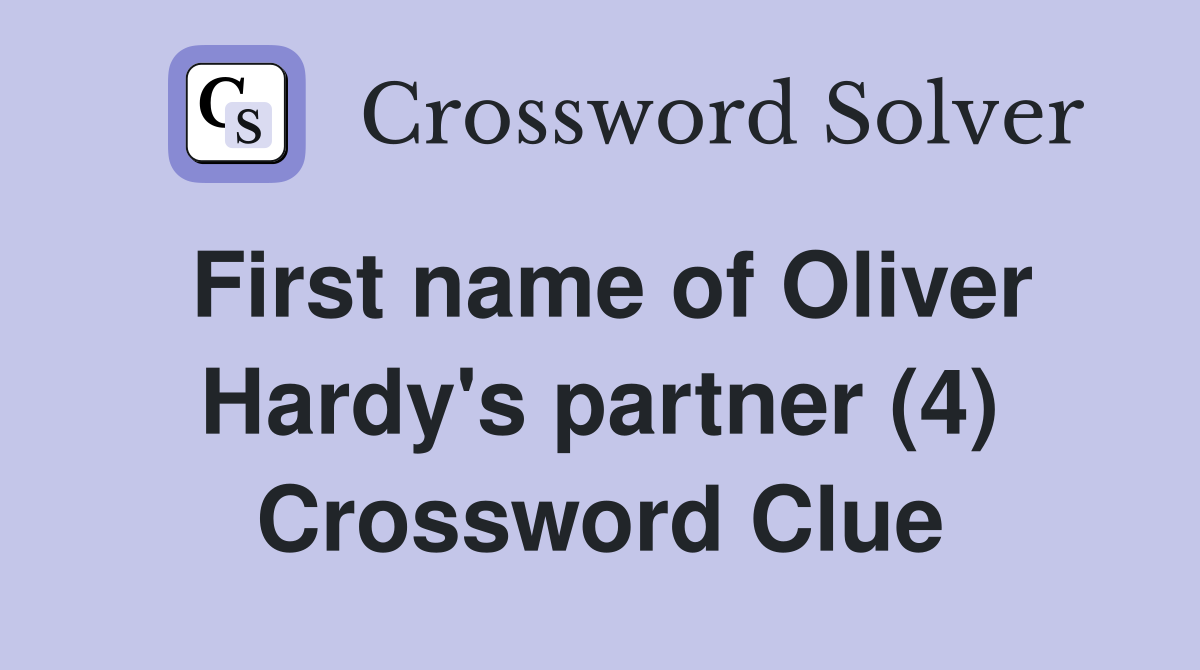 First name of Oliver Hardy's partner (4) Crossword Clue