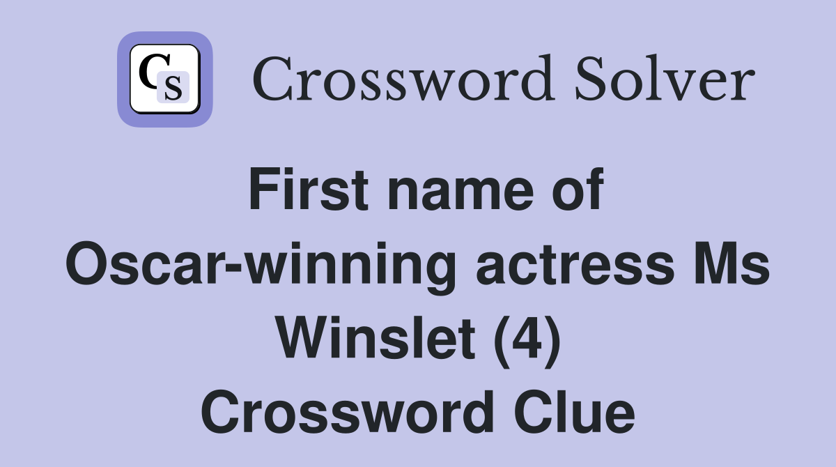 First name of Oscar-winning actress Ms Winslet (4) Crossword Clue