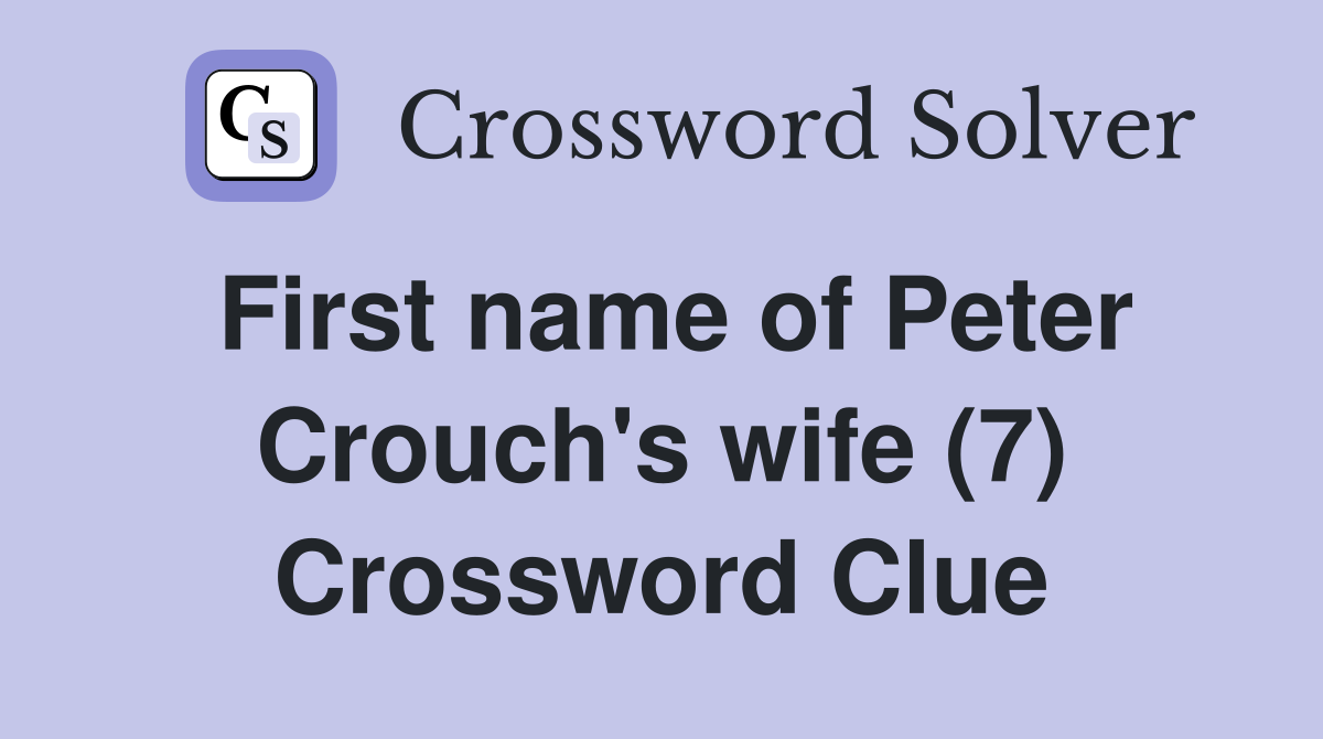 First name of Peter Crouch's wife (7) Crossword Clue