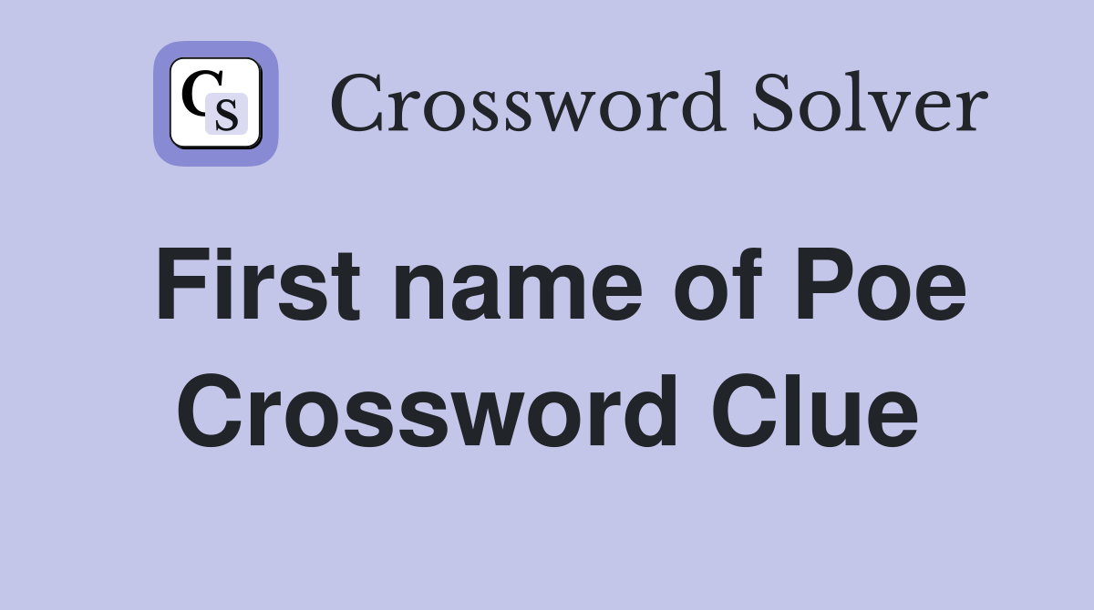 First name of Poe Crossword Clue