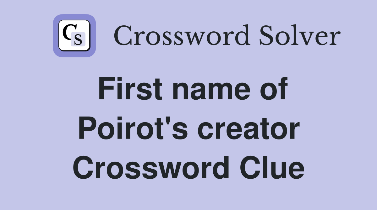 First name of Poirot's creator Crossword Clue
