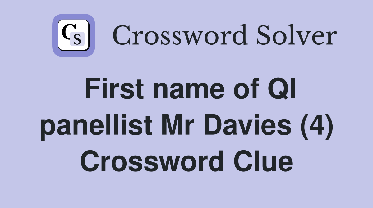 First name of QI panellist Mr Davies (4) Crossword Clue