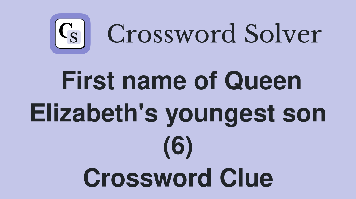 First name of Queen Elizabeth's youngest son (6) Crossword Clue