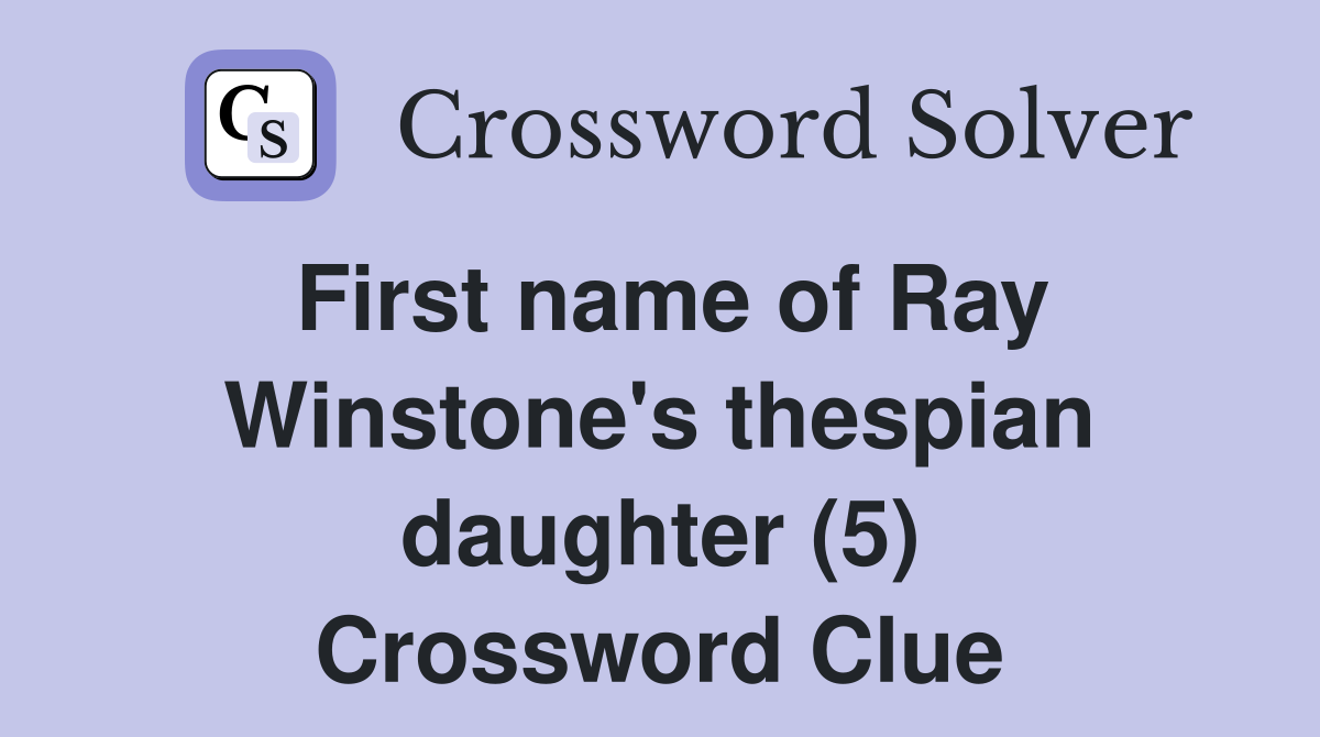 First name of Ray Winstone's thespian daughter (5) Crossword Clue
