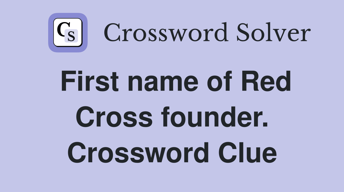 First name of Red Cross founder. Crossword Clue