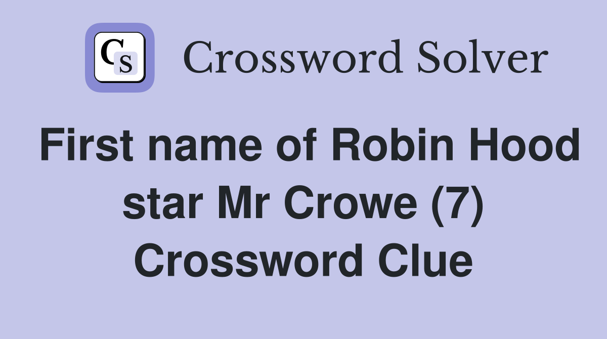 First name of Robin Hood star Mr Crowe (7) Crossword Clue