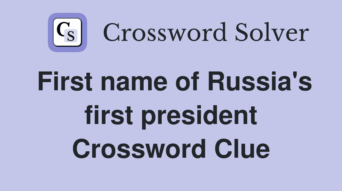 First name of Russia's first president Crossword Clue