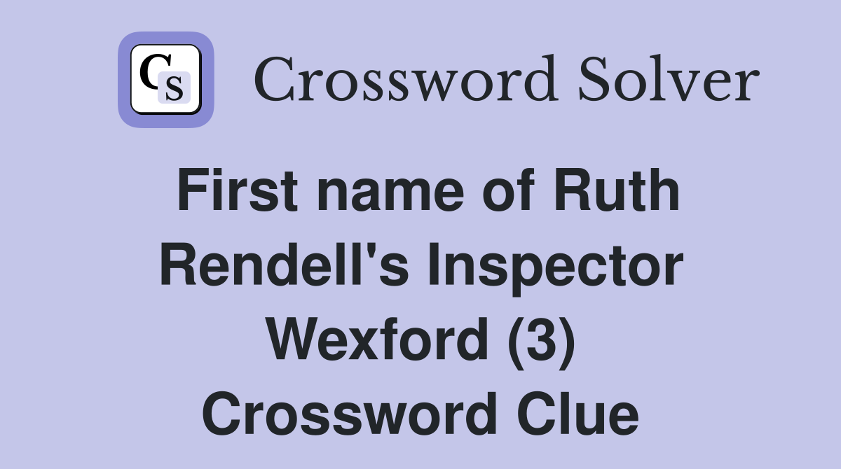 First name of Ruth Rendell's Inspector Wexford (3) Crossword Clue