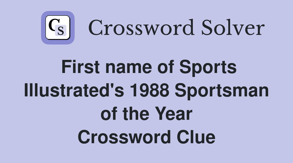First name of Sports Illustrated's 1988 Sportsman of the Year Crossword Clue