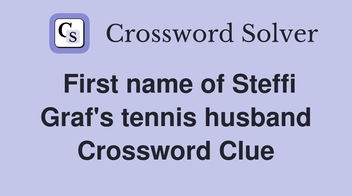 First name of Steffi Graf's tennis husband Crossword Clue