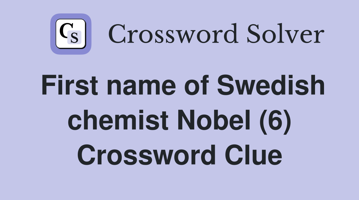 First name of Swedish chemist Nobel (6) Crossword Clue