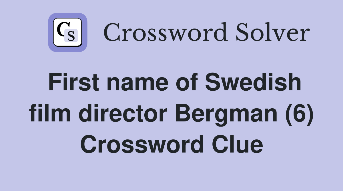 First name of Swedish film director Bergman (6) Crossword Clue