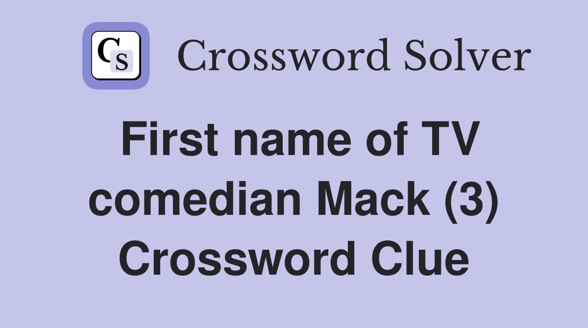 First name of TV comedian Mack (3) Crossword Clue