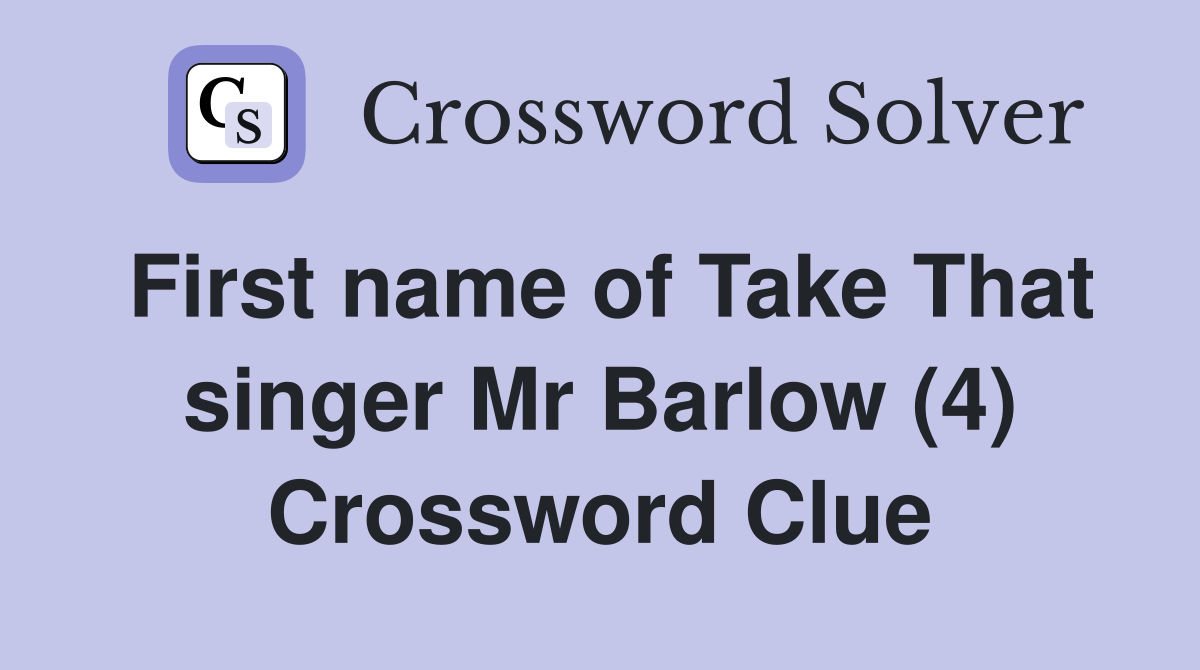 First name of Take That singer Mr Barlow (4) Crossword Clue