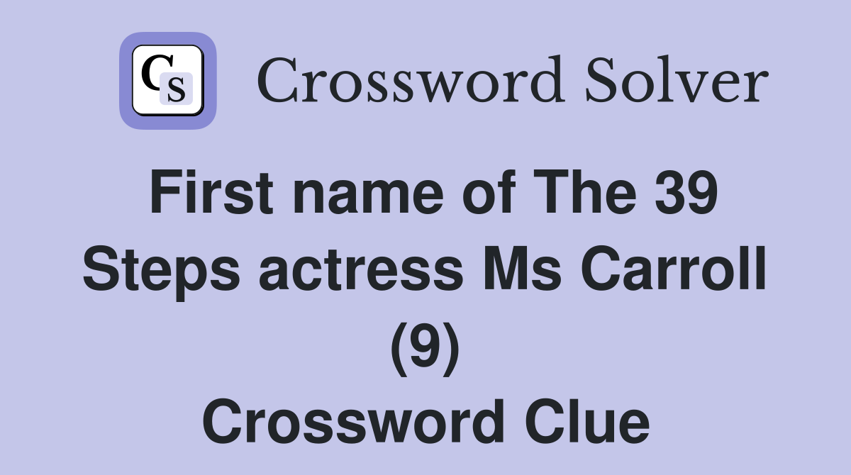 First name of The 39 Steps actress Ms Carroll (9) Crossword Clue