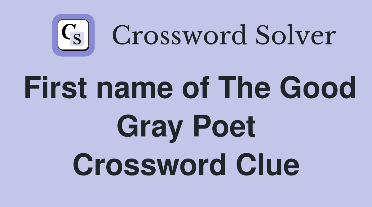 First name of The Good Gray Poet Crossword Clue