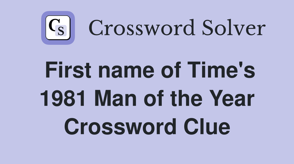 First name of Time's 1981 Man of the Year Crossword Clue