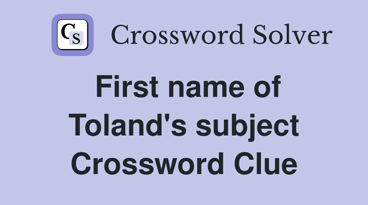 First name of Toland's subject Crossword Clue