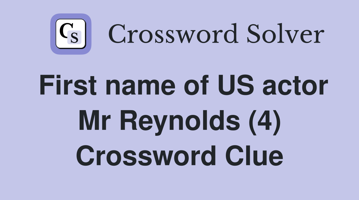 First name of US actor Mr Reynolds (4) Crossword Clue
