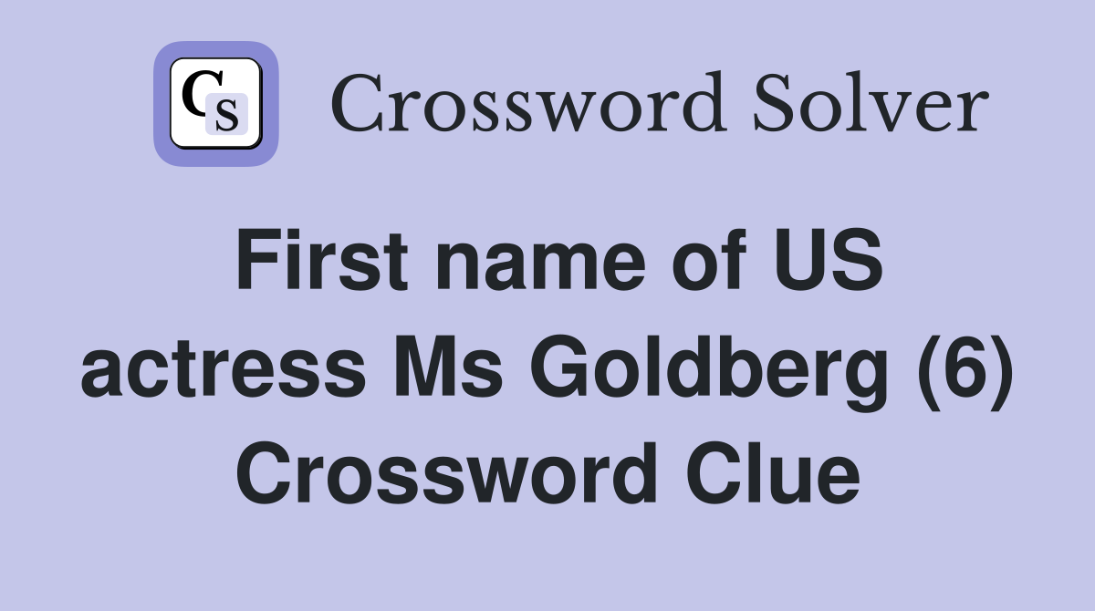 First name of US actress Ms Goldberg (6) Crossword Clue