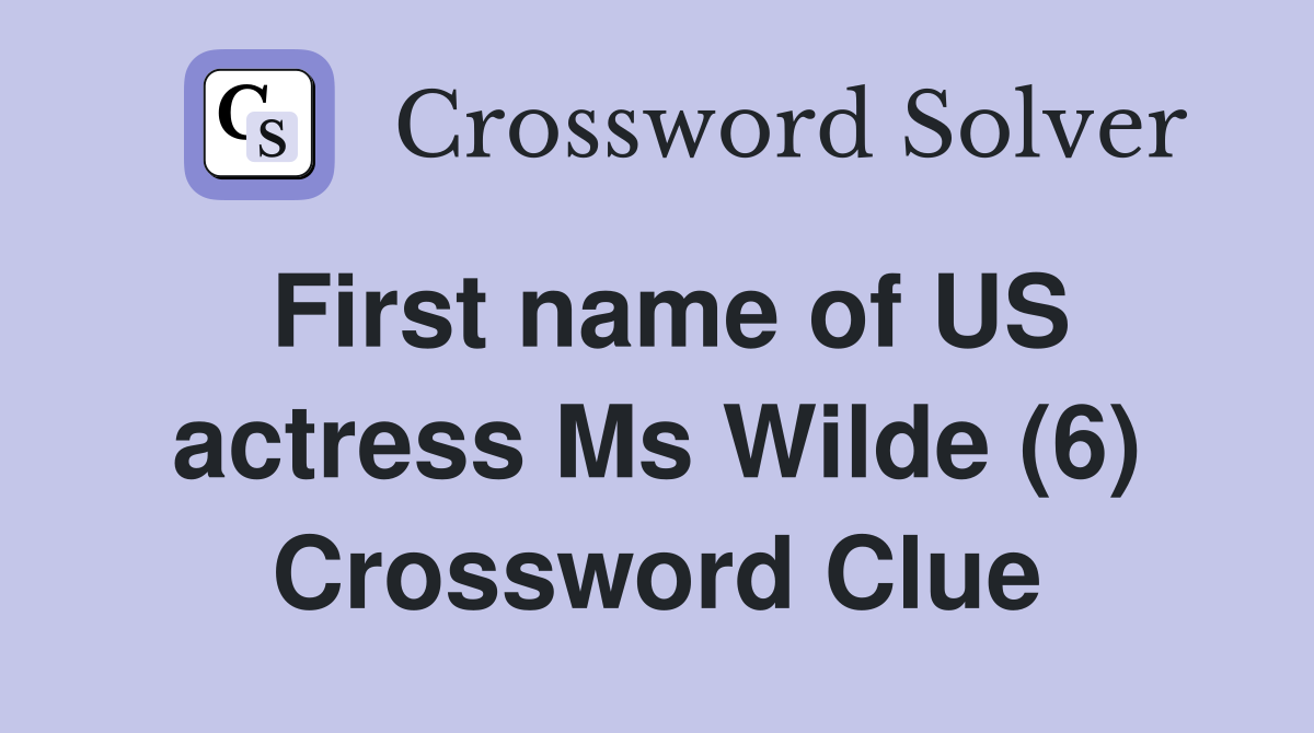 First name of US actress Ms Wilde (6) Crossword Clue