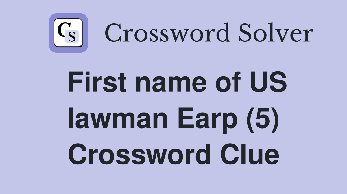 First name of US lawman Earp (5) Crossword Clue