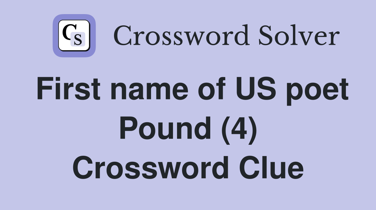 First name of US poet Pound (4) Crossword Clue