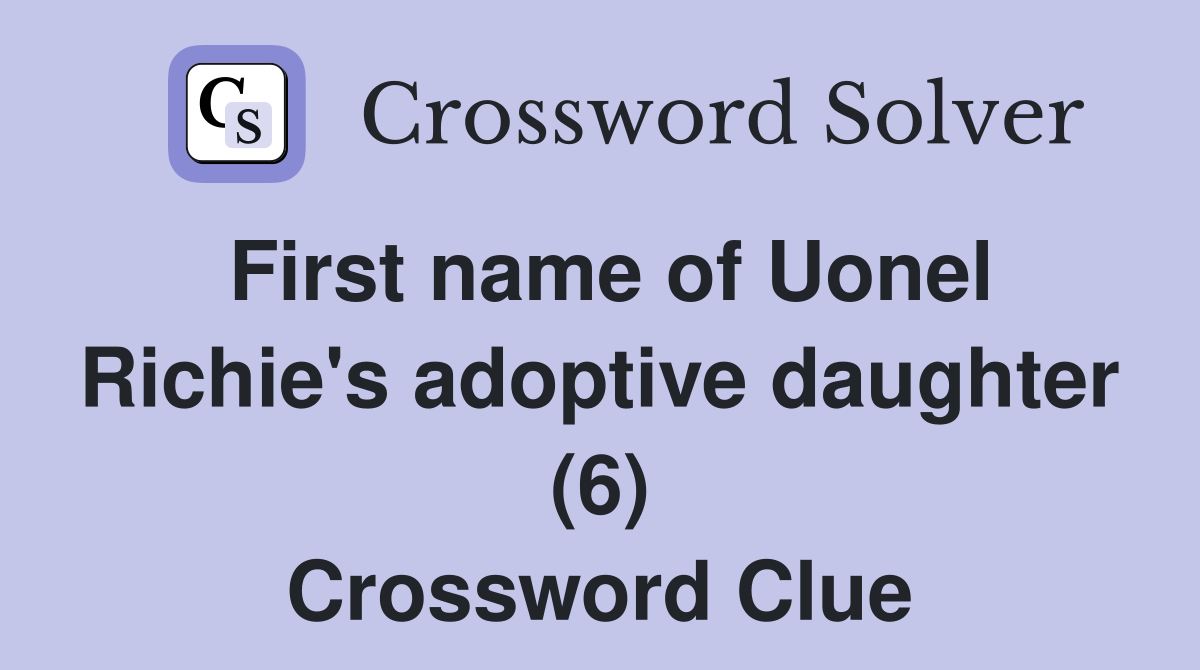 First name of Uonel Richie's adoptive daughter (6) Crossword Clue