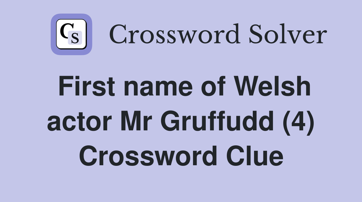 First name of Welsh actor Mr Gruffudd (4) Crossword Clue