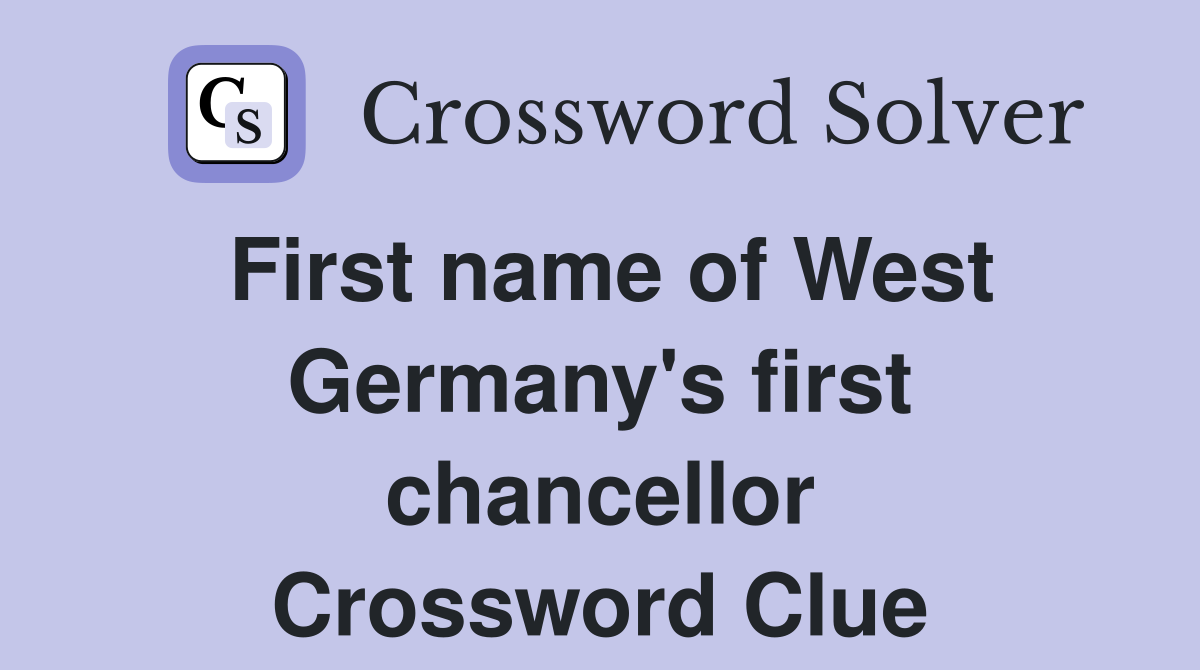 First name of West Germany's first chancellor Crossword Clue