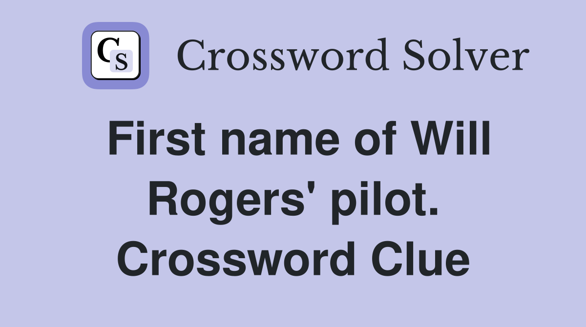 First name of Will Rogers' pilot. Crossword Clue