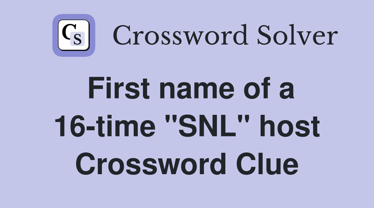 First name of a 16-time "SNL" host Crossword Clue