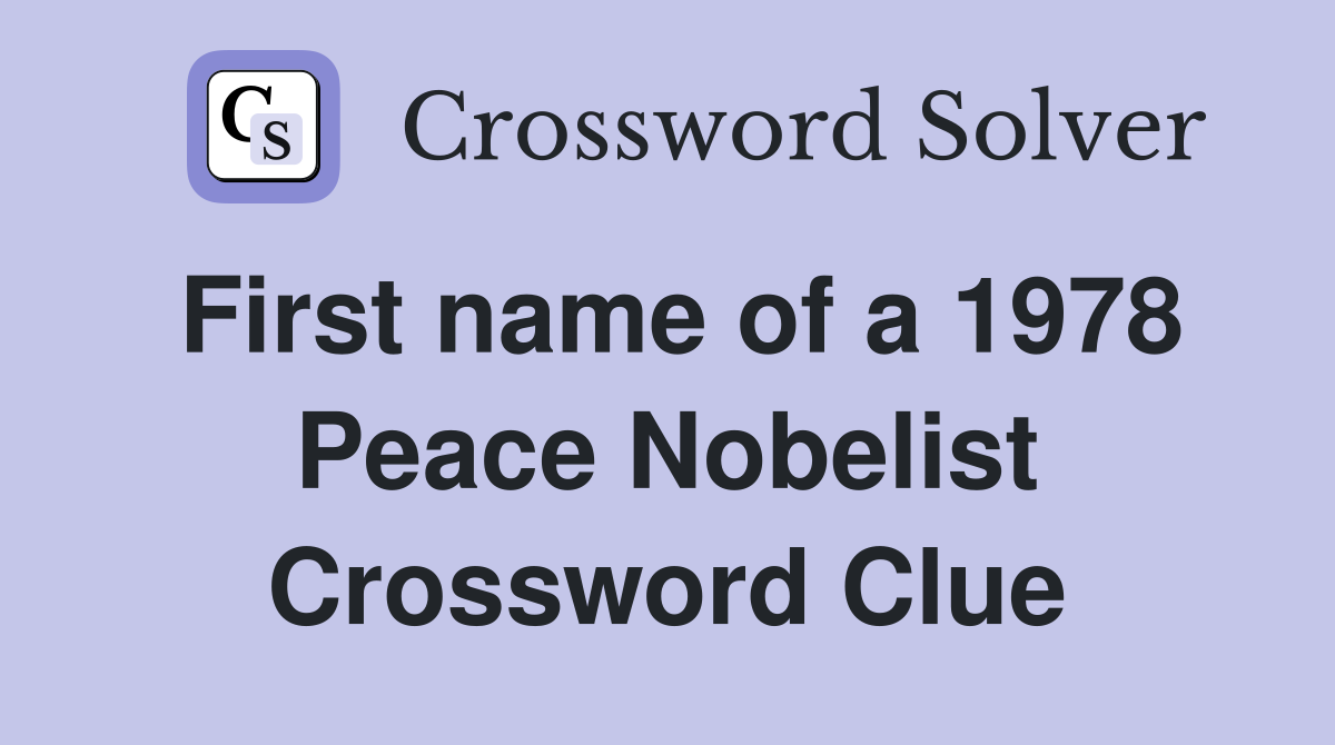 First name of a 1978 Peace Nobelist Crossword Clue