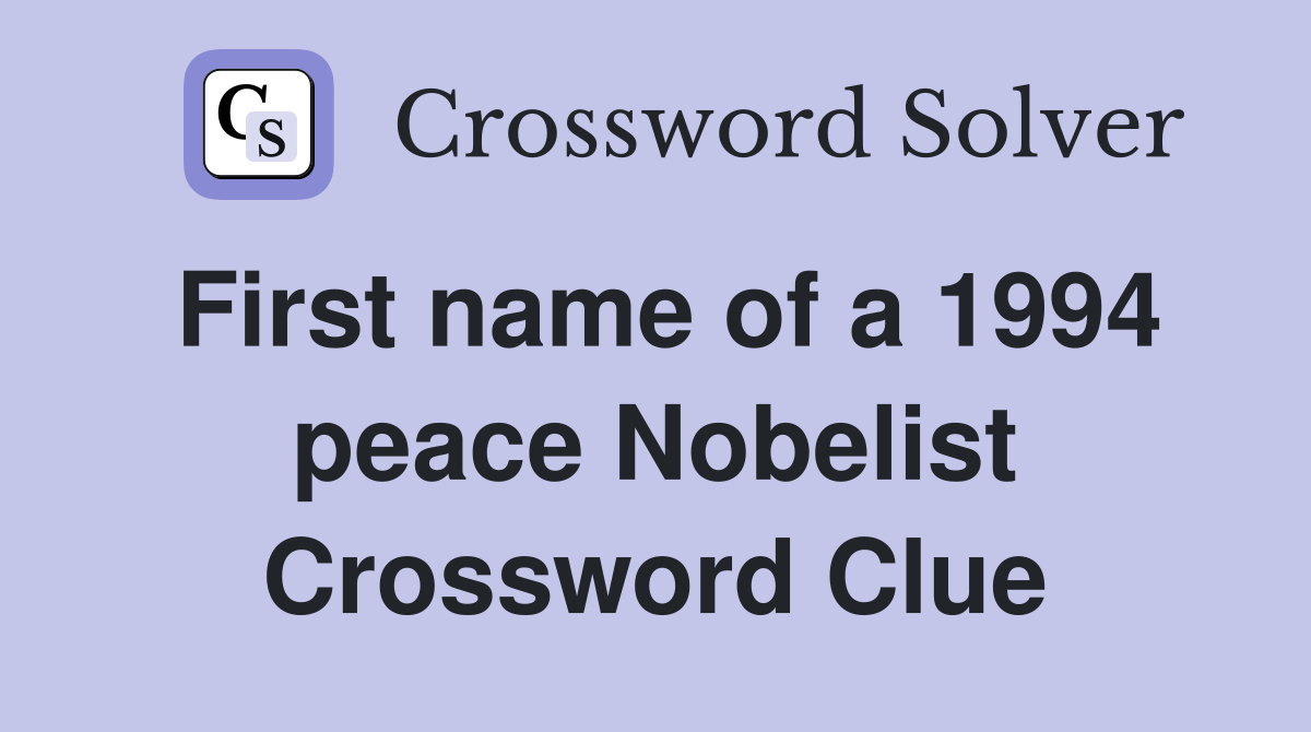 First name of a 1994 peace Nobelist Crossword Clue