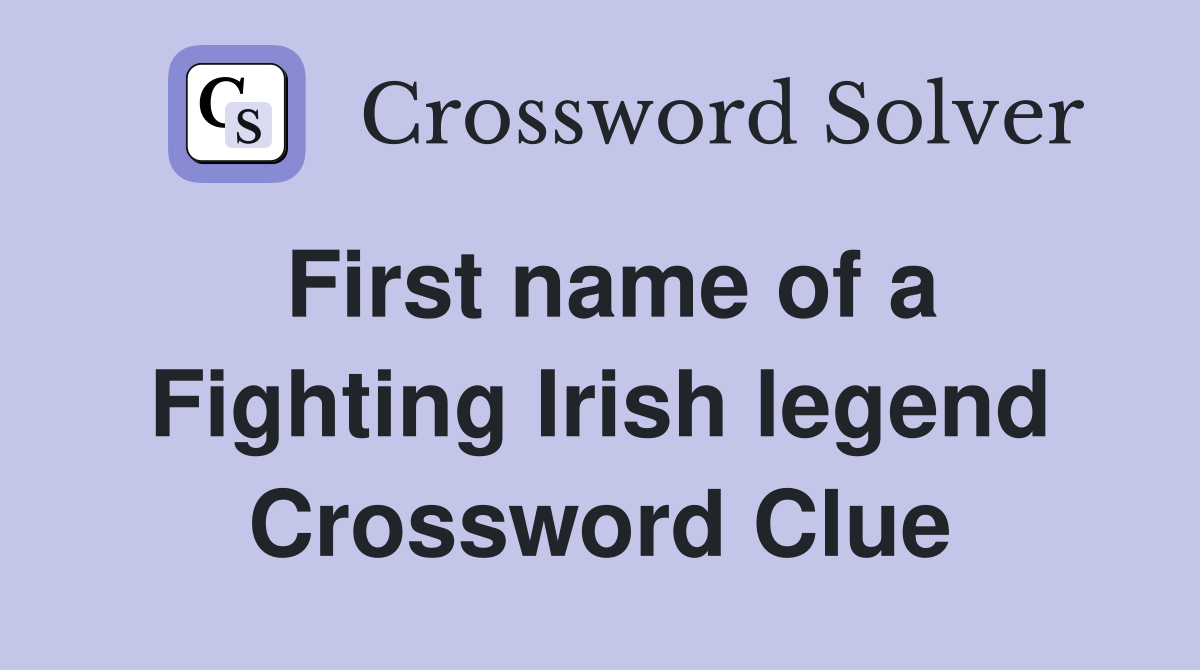 First name of a Fighting Irish legend Crossword Clue