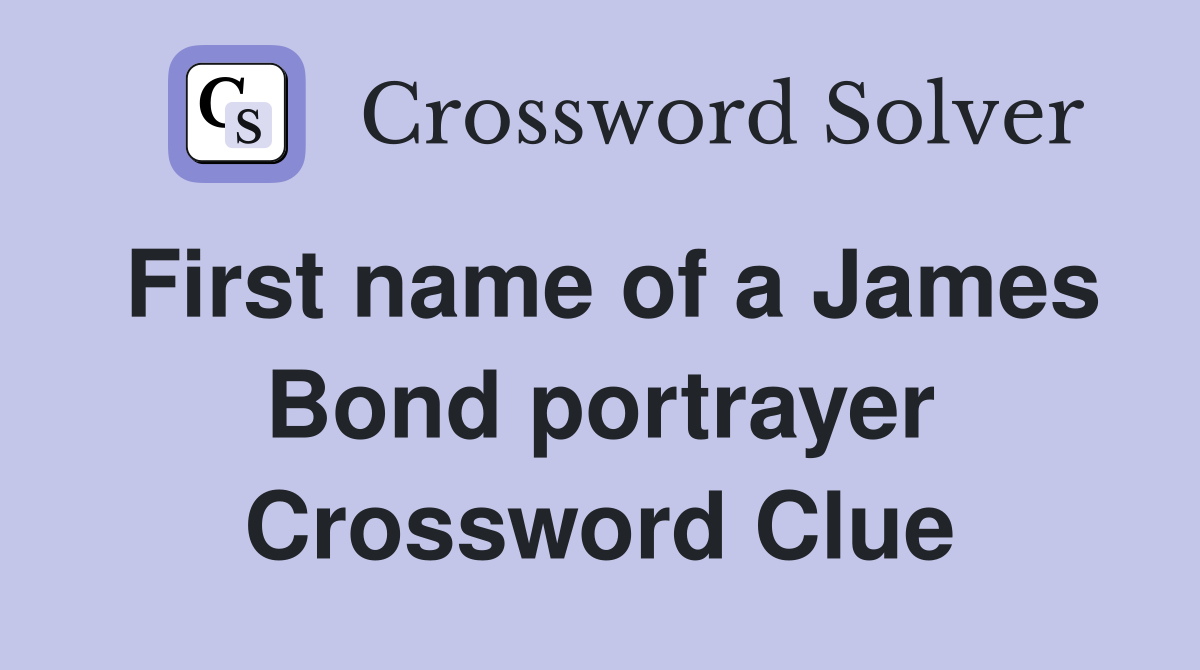 First name of a James Bond portrayer Crossword Clue