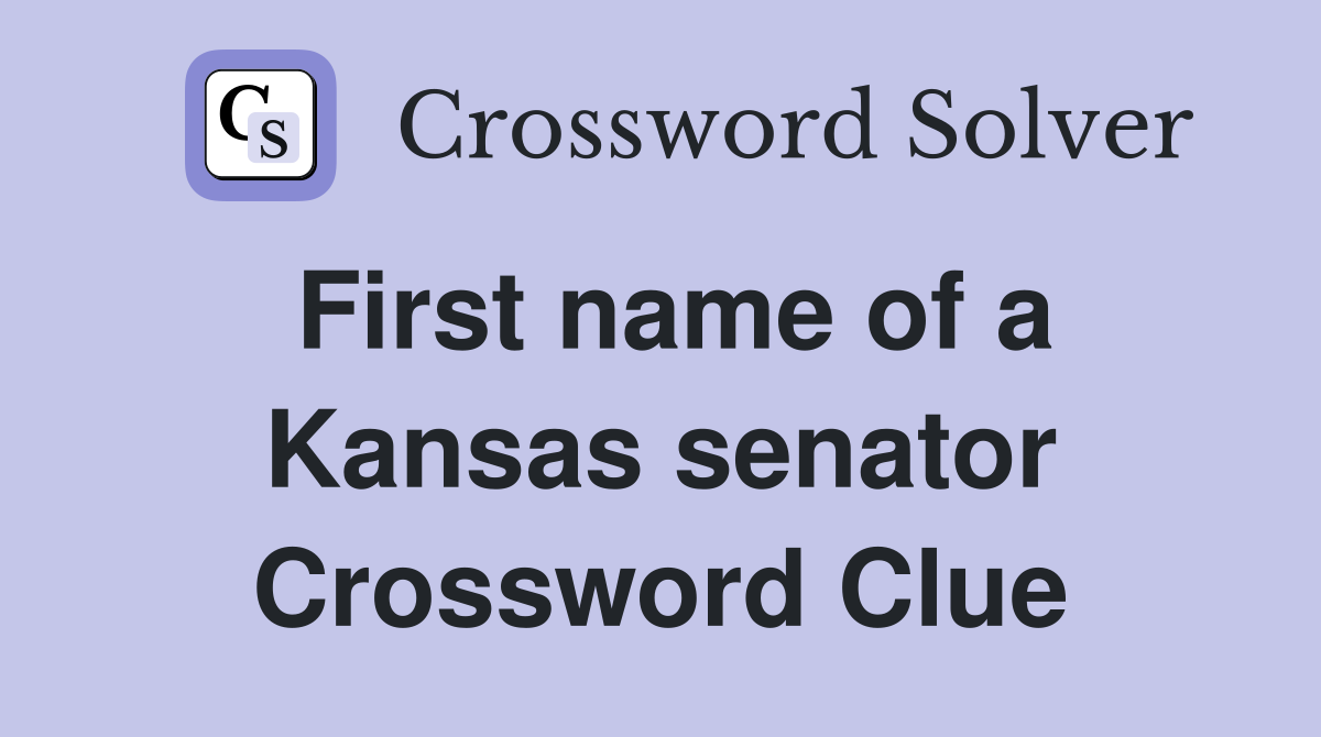 First name of a Kansas senator Crossword Clue