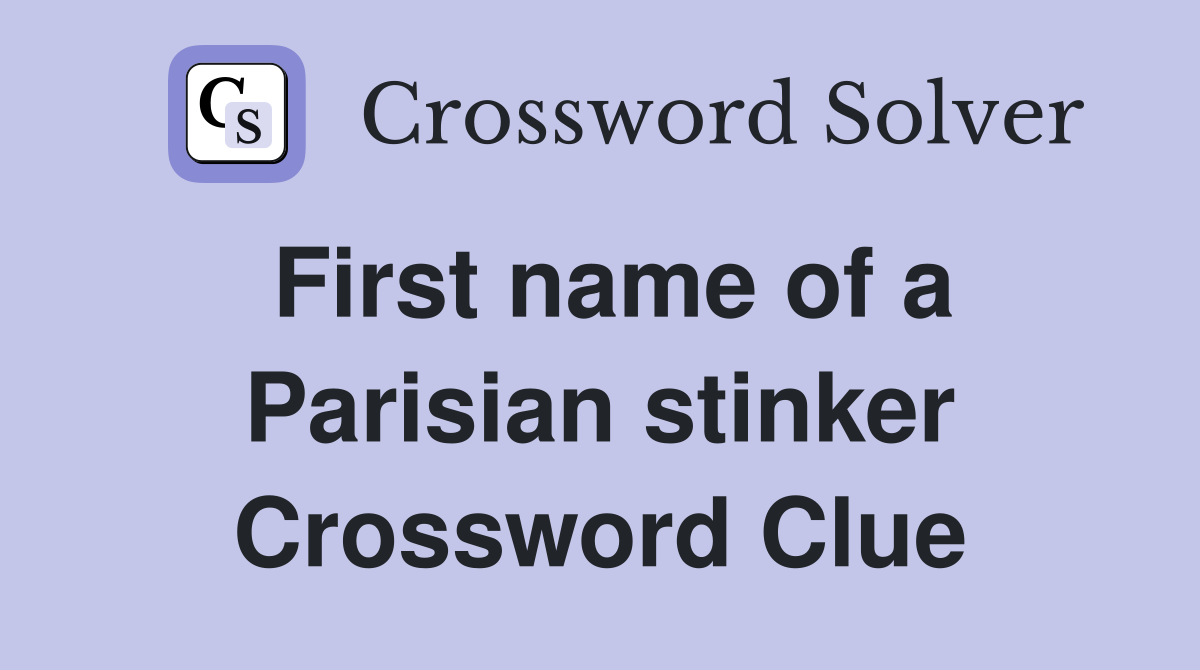 First name of a Parisian stinker Crossword Clue