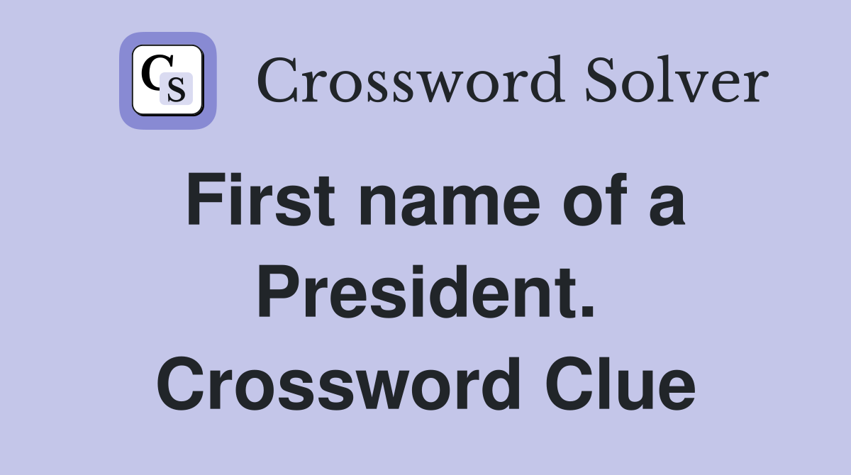 First name of a President. Crossword Clue