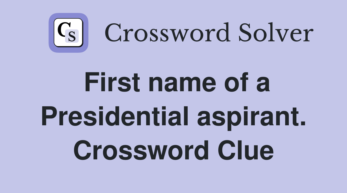 First name of a Presidential aspirant. Crossword Clue