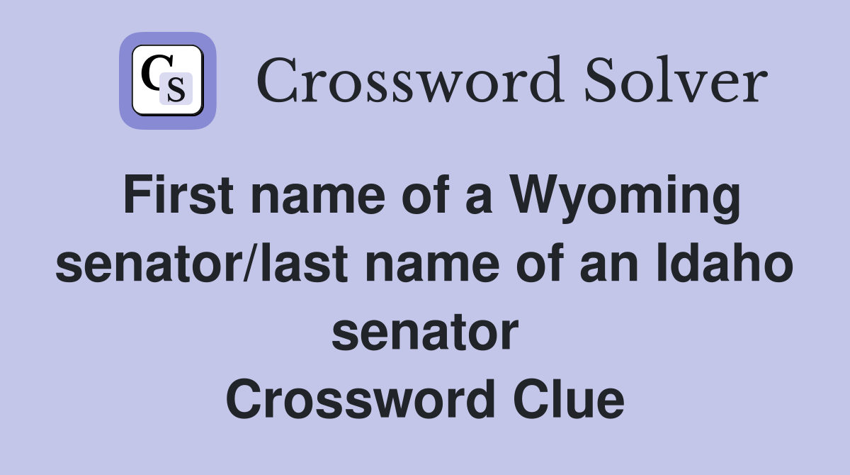 First name of a Wyoming senator/last name of an Idaho senator Crossword Clue