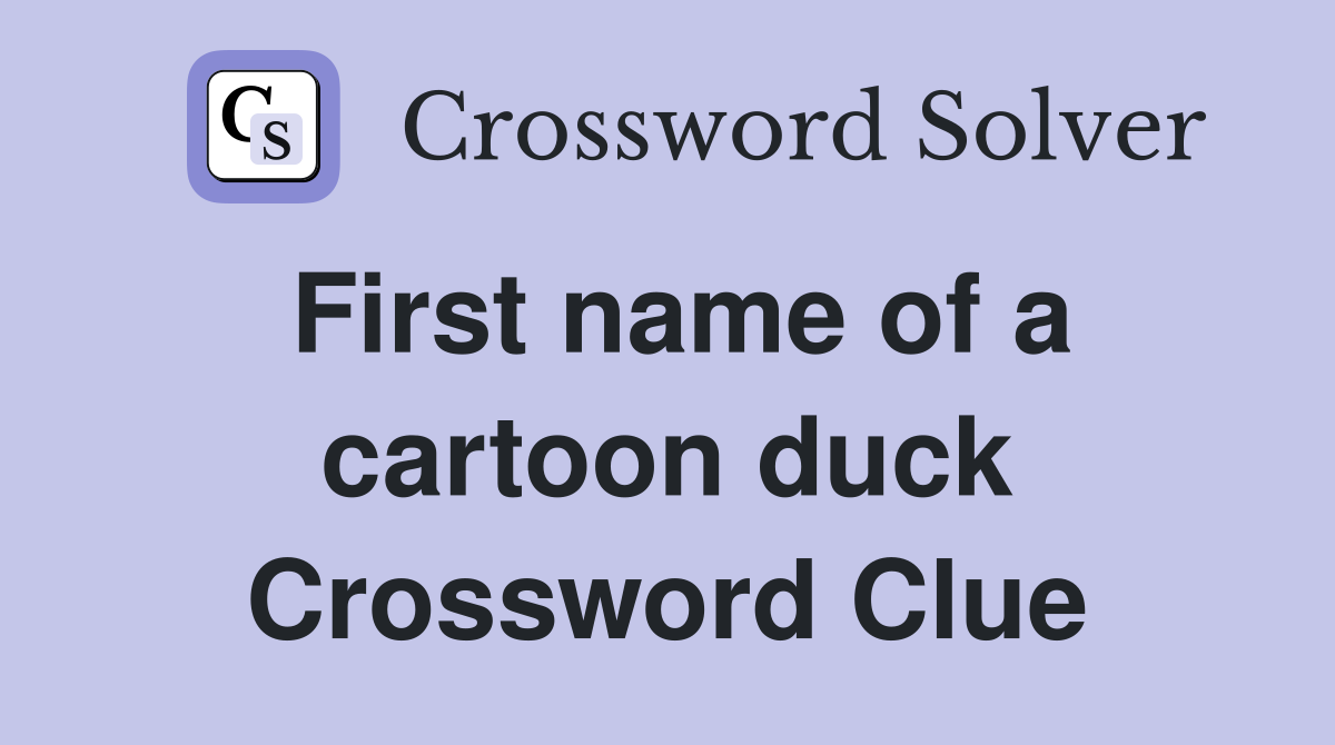 First name of a cartoon duck Crossword Clue