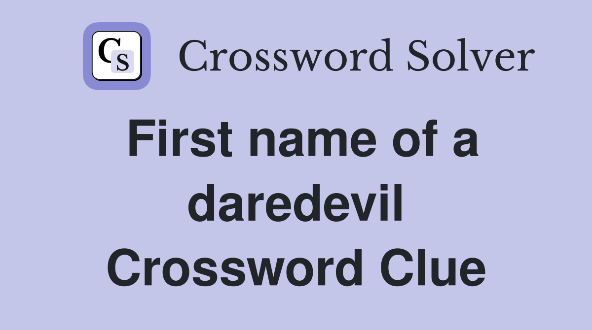 First name of a daredevil Crossword Clue