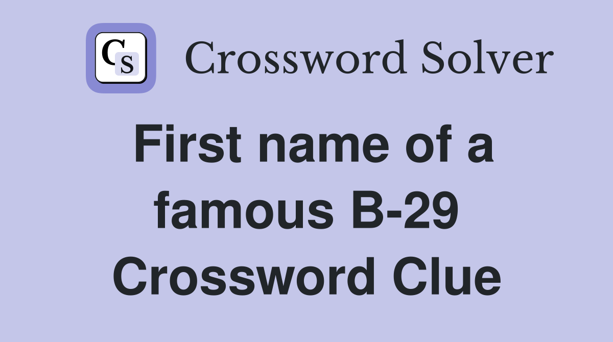 First name of a famous B-29 Crossword Clue