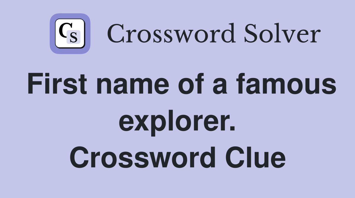 First name of a famous explorer. Crossword Clue