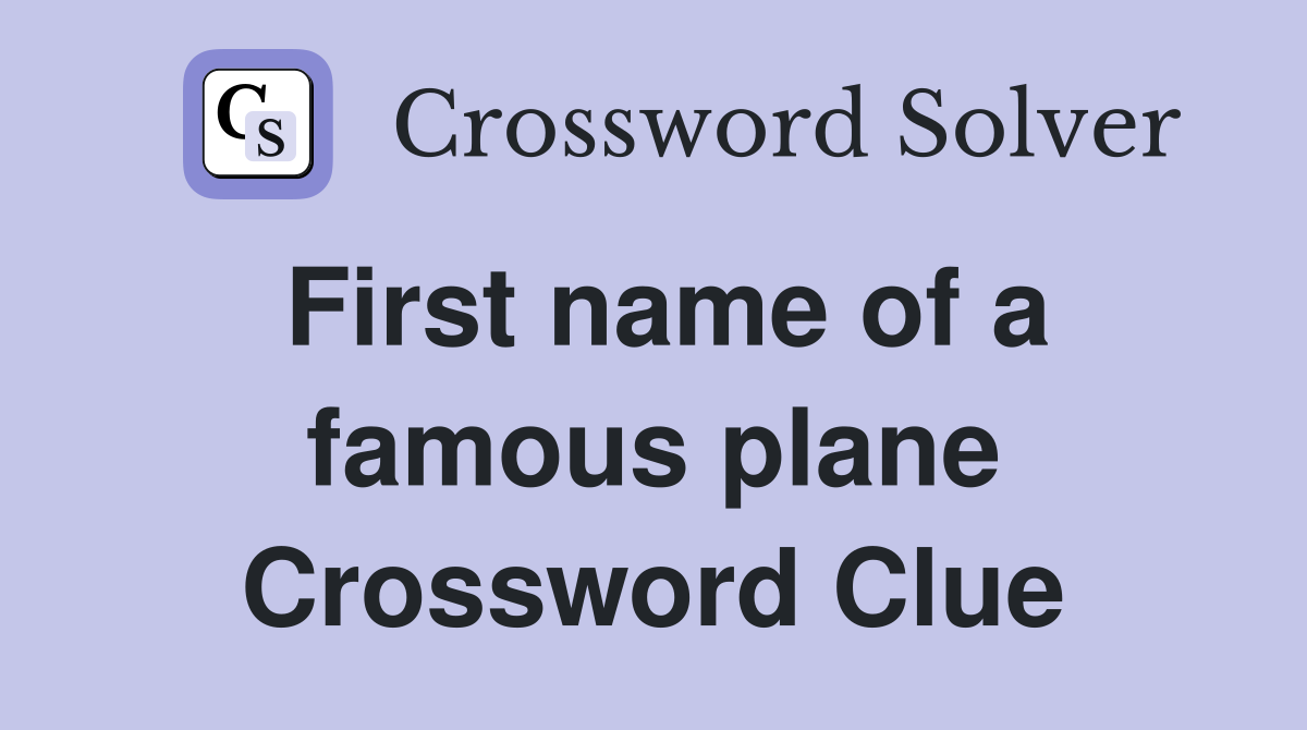 First name of a famous plane Crossword Clue